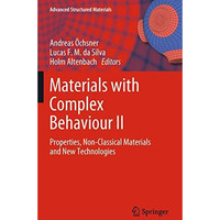 Materials with Complex Behaviour II: Properties, Non-Classical Materials and New [Hardcover]