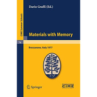 Materials with Memory: Lectures given at a Summer School of the Centro Internazi [Paperback]