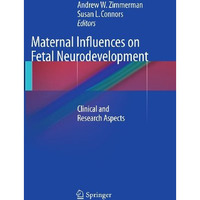 Maternal Influences on Fetal Neurodevelopment: Clinical and Research Aspects [Paperback]