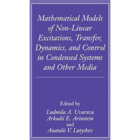 Mathematical Models of Non-Linear Excitations, Transfer, Dynamics, and Control i [Hardcover]