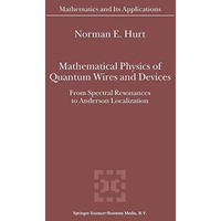 Mathematical Physics of Quantum Wires and Devices: From Spectral Resonances to A [Paperback]