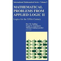 Mathematical Problems from Applied Logic II: Logics for the XXIst Century [Hardcover]