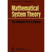 Mathematical System Theory: The Influence of R. E. Kalman [Paperback]