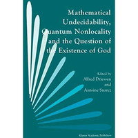 Mathematical Undecidability, Quantum Nonlocality and the Question of the Existen [Paperback]