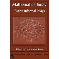 Mathematics Today Twelve Informal Essays [Paperback]