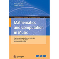 Mathematics and Computation in Music: First International Conference, MCM 2007,  [Paperback]