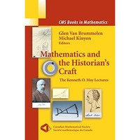 Mathematics and the Historian's Craft: The Kenneth O. May Lectures [Hardcover]