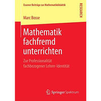 Mathematik fachfremd unterrichten: Zur Professionalit?t fachbezogener Lehrer-Ide [Paperback]