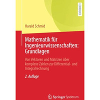 Mathematik f?r Ingenieurwissenschaften: Grundlagen: Von Vektoren und Matrizen ?b [Paperback]