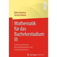 Mathematik f?r das Bachelorstudium III: Funktionentheorie, Mannigfaltigkeiten un [Paperback]