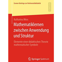 Mathematiklernen zwischen Anwendung und Struktur: Elemente einer didaktischen Th [Paperback]