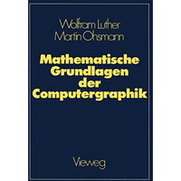 Mathematische Grundlagen der Computergraphik [Paperback]