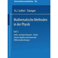 Mathematische Methoden in der Physik: Teil 1: Denk- und Sprechweisen ? Zahlen Li [Paperback]