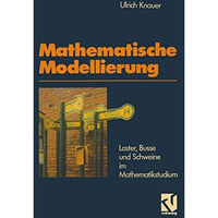 Mathematische Modellierung: Laster, Busse und Schweine im Mathematikstudium [Paperback]