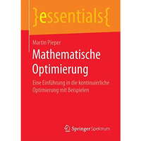 Mathematische Optimierung: Eine Einf?hrung in die kontinuierliche Optimierung mi [Paperback]