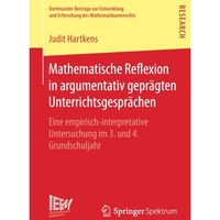 Mathematische Reflexion in argumentativ gepr?gten Unterrichtsgespr?chen: Eine em [Paperback]