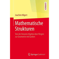 Mathematische Strukturen: Von der linearen Algebra ?ber Ringen zur Geometrie mit [Paperback]