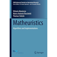 Matheuristics: Algorithms and Implementations [Paperback]