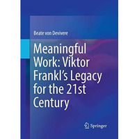 Meaningful Work: Viktor Frankls Legacy for the 21st Century [Paperback]