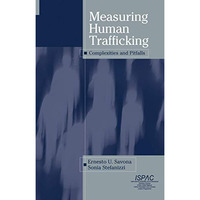 Measuring Human Trafficking: Complexities And Pitfalls [Hardcover]