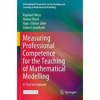 Measuring Professional Competence for the Teaching of Mathematical Modelling: A  [Paperback]