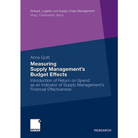 Measuring Supply Managements Budget Effects: Introduction of Return on Spend as [Paperback]