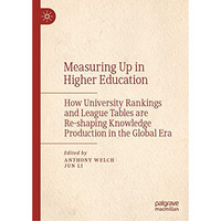 Measuring Up in Higher Education: How University Rankings and League Tables are  [Hardcover]