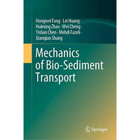 Mechanics of Bio-Sediment Transport [Hardcover]