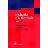 Mechanics of Deformable Solids: Linear, Nonlinear, Analytical and Computational  [Hardcover]