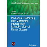 Mechanisms Underlying Host-Microbiome Interactions in Pathophysiology of Human D [Hardcover]