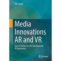 Media Innovations AR and VR: Success Factors For The Development Of Experiences [Paperback]