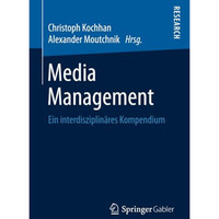 Media Management: Ein interdisziplin?res Kompendium [Paperback]