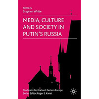 Media, Culture and Society in Putin's Russia [Hardcover]