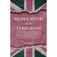 Media, Myth and Terrorism: A discourse-mythological analysis of the 'Blitz Spiri [Hardcover]