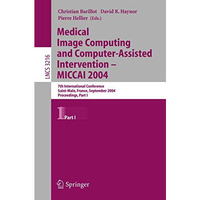 Medical Image Computing and Computer-Assisted Intervention -- MICCAI 2004: 7th I [Paperback]