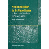 Medical Mycology in the United States: A Historical Analysis (18941996) [Paperback]