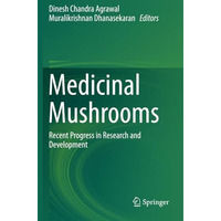 Medicinal Mushrooms: Recent Progress in Research and Development [Paperback]