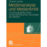 Medienanalyse und Medienkritik: Forschungsfelder einer konstruktivistischen Sozi [Paperback]