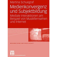 Medienkonvergenz und Subjektbildung: Mediale Interaktionen am Beispiel von Musik [Paperback]