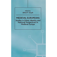 Medieval Europeans: Studies in Ethnic Identity and National Perspectives in Medi [Hardcover]