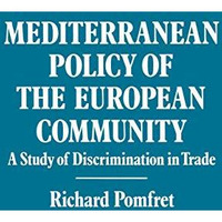 Mediterranean Policy of the European Community: A Study of Discrimination in Tra [Paperback]