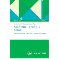 Medizin  Technik  Ethik: Spannungsfelder zwischen Theorie und Praxis [Paperback]