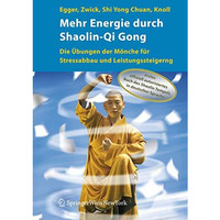 Mehr Energie durch Shaolin-Qi Gong: Die ?bungen der M?nche f?r Stressabbau und L [Paperback]