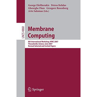 Membrane Computing: 8th International Workshop, WMC 2007 Thessaloniki, Greece, J [Paperback]