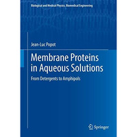 Membrane Proteins in Aqueous Solutions: From Detergents to Amphipols [Hardcover]