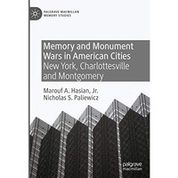 Memory and Monument Wars in American Cities: New York, Charlottesville and Montg [Hardcover]