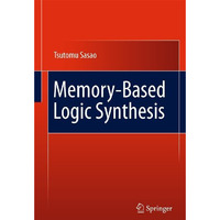 Memory-Based Logic Synthesis [Hardcover]