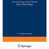 Men Who Rape: The Psychology of the Offender [Paperback]