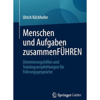 Menschen und Aufgaben zusammenF?HREN: Orientierungshilfen und Trainingsempfehlun [Paperback]