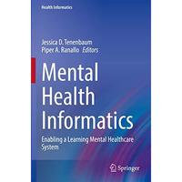 Mental Health Informatics: Enabling a Learning Mental Healthcare System [Paperback]